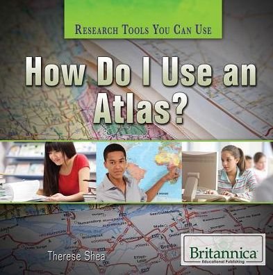 How Do I Use an Atlas? (Research Tools You Can Use) - Therese Shea - Bøger - Rosen Publishing Group - 9781622753406 - 30. juli 2014