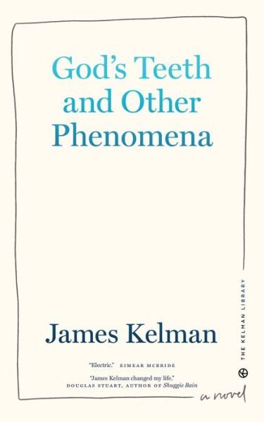 Cover for James Kelman · God's Teeth And Other Phenomena (Hardcover bog) (2022)