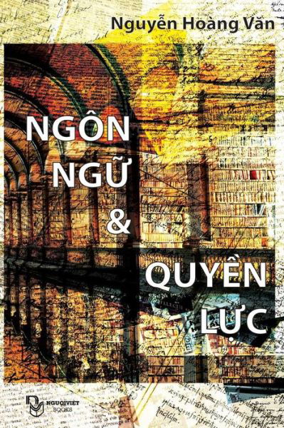 Cover for Van Hoang Nguyen · Ngon Ngu Va Quyen Luc (Pocketbok) [Vietnamese, 1st edition] (2014)