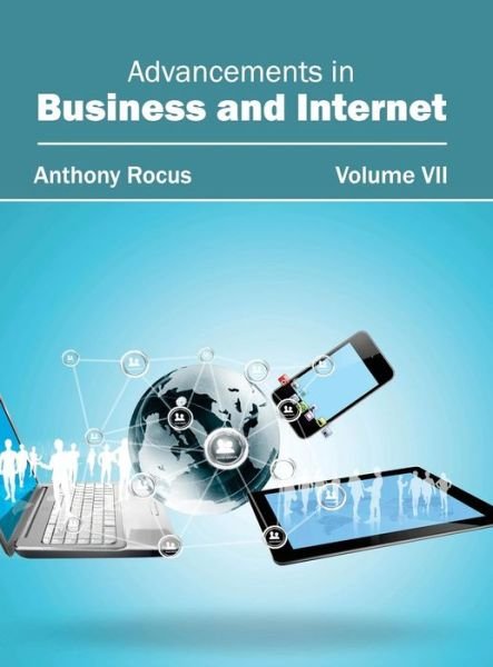 Cover for Anthony Rocus · Advancements in Business and Internet: Volume Vii (Innbunden bok) (2015)