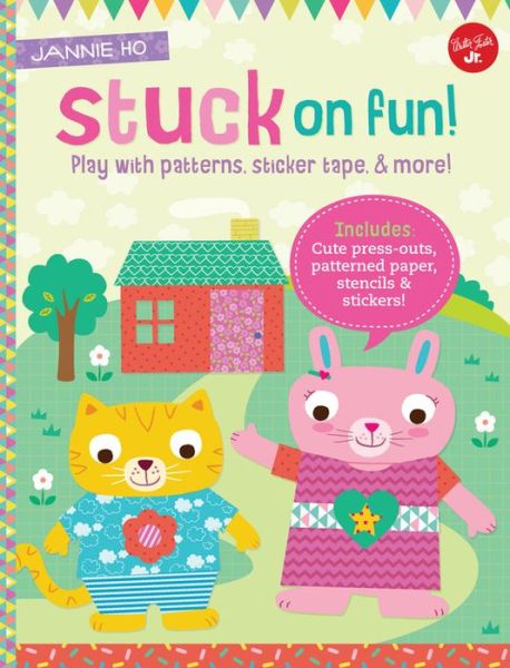 Cover for Jannie Ho · Stuck on Fun!: Play with patterns, sticker tape, and more! Includes: Cute press-outs, patterned paper, stencils &amp; stickers! - Kids Craft Book (Hardcover Book) (2016)