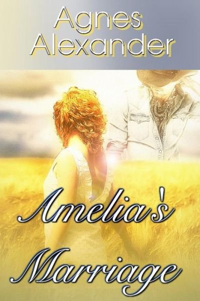 Cover for Agnes Alexander · Amelia?s Marriage (Pocketbok) (2015)
