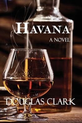 Havana - Douglas Clark - Bücher - Virtualbookworm.com Publishing - 9781638680406 - 26. Januar 2022