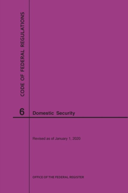 Cover for Nara · Code of Federal Regulations Title 6, Domestic Security, 2020 - Code of Federal Regulations (Taschenbuch) [2020th 2020 edition] (2020)