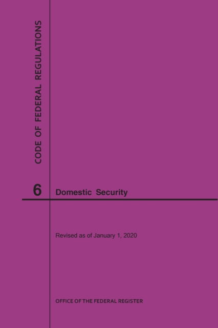Code of Federal Regulations Title 6, Domestic Security, 2020 - Code of Federal Regulations - Nara - Books - Claitor's Pub Division - 9781640247406 - 2020