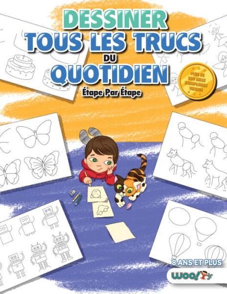 Cover for Woo! Jr. Kids Activities · Dessiner tous les Trucs du Quotidien, Etape par Etape (Paperback Book) (2027)