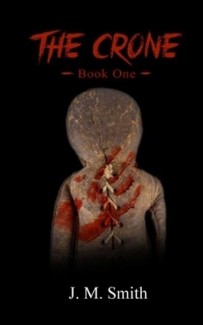 The Crone I - Jm Smith - Books - JM Smith - 9781644562406 - January 27, 2021