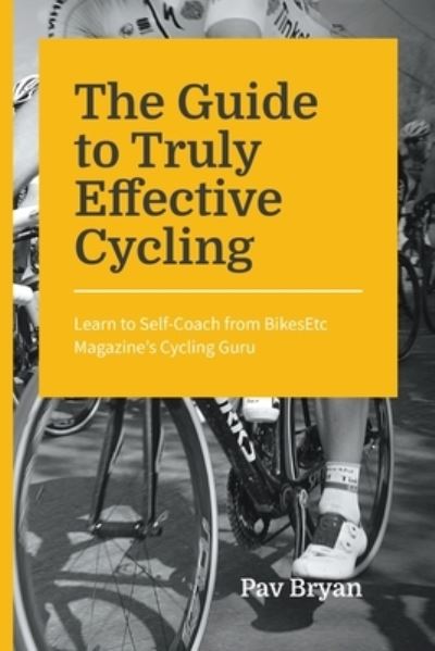 Cover for Pav Bryan · The Guide to Truly Effective Cycling (Pocketbok) (2020)