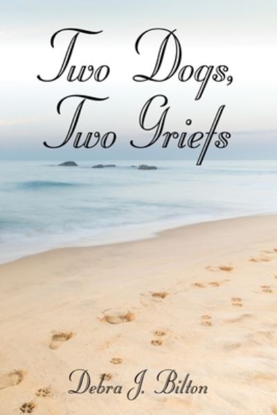 Cover for Debra J Bilton · Two Dogs, Two Griefs (Paperback Book) (2019)
