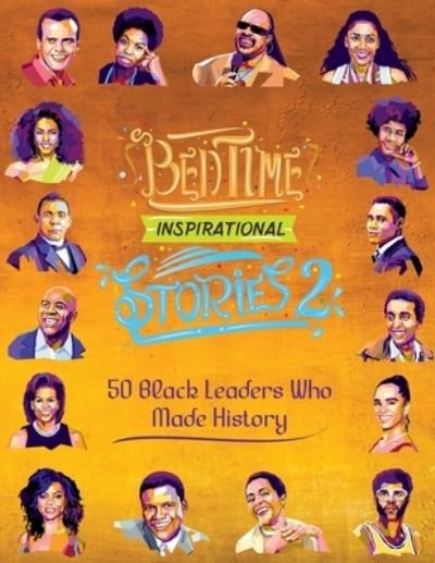 Cover for L a Amber · Bedtime Inspirational Stories - 50 Black Leaders who Made History: Black History Book for Kids - Bedtime Inspirational Stories (Paperback Book) (2020)
