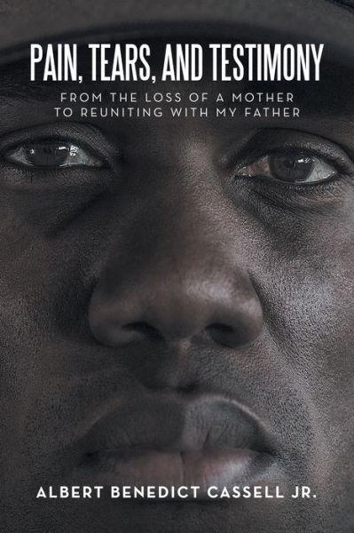 Cover for Albert Benedict Cassell Jr. · Pain, Tears, and Testimony (Book) (2023)
