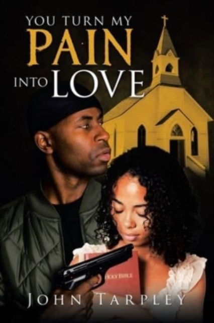 John Tarpley · You Turn My Pain into Love (Paperback Book) (2021)