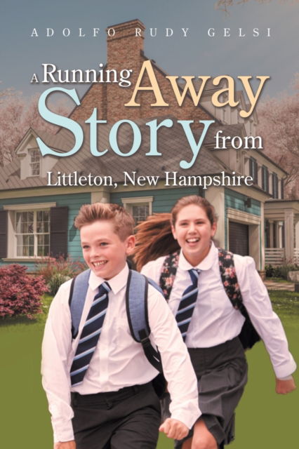 Cover for Adolfo Rudy Gelsi · A Running Away Story from Littleton, New Hampshire (Paperback Book) (2022)