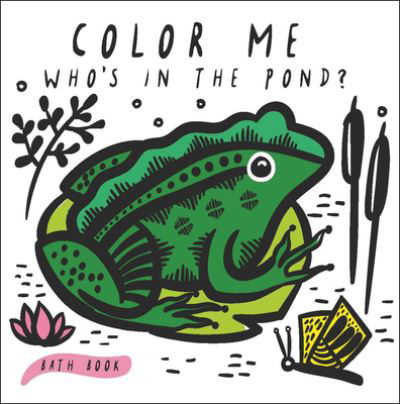 Cover for Surya Sajnani · Color Me: Who's in the Pond?: Baby's First Bath Book - Wee Gallery Bath Books (Kartongbok) (2017)