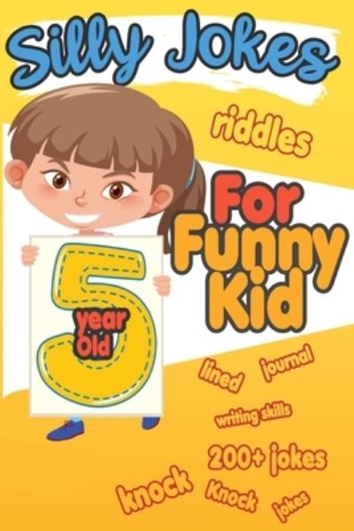 Silly Jokes For 5 Year Old Funny Kid - Happy Bengen - Kirjat - Independently Published - 9781689886406 - sunnuntai 1. syyskuuta 2019