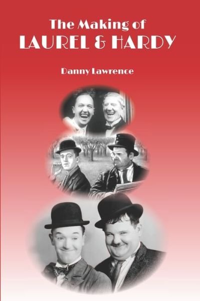 Cover for Danny Lawrence · The Making of Laurel and Hardy (Paperback Book) (2019)