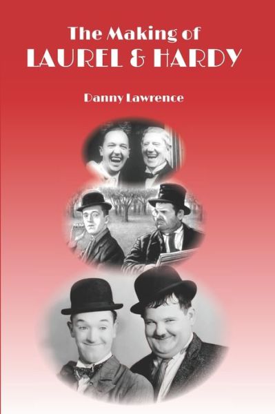 Cover for Danny Lawrence · The Making of Laurel and Hardy (Pocketbok) (2019)