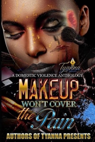 Cover for Tyanna Presents · Makeup Won't Cover the Pain (Paperback Bog) (2019)