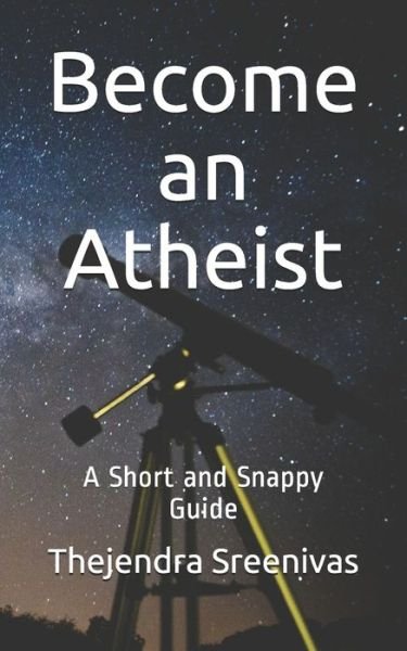 Cover for Thejendra Sreenivas · Become an Atheist: A Short and Snappy Guide (Paperback Bog) (2019)