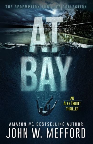 At Bay - John W Mefford - Books - Independently Published - 9781709126406 - November 17, 2019