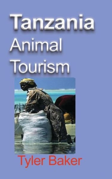 Cover for Tyler Baker · Tanzania Animal Tourism (Paperback Book) (2024)