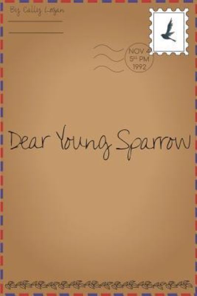 Cover for Cally Logan · Dear Young Sparrow (Pocketbok) (2018)