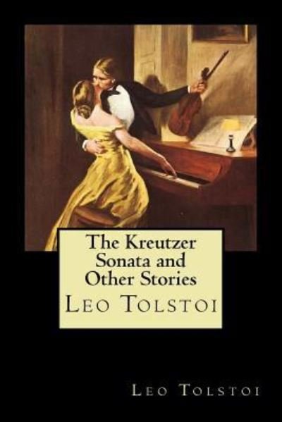 Cover for 1828-1910 Count Leo Nikolayevich Tolstoy · The Kreutzer Sonata and Other Stories (Paperback Bog) (2018)