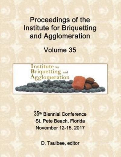 Cover for D Taulbee Editor · Proceedings of the Institute for Briquetting and Agglomeration (Paperback Bog) (2018)