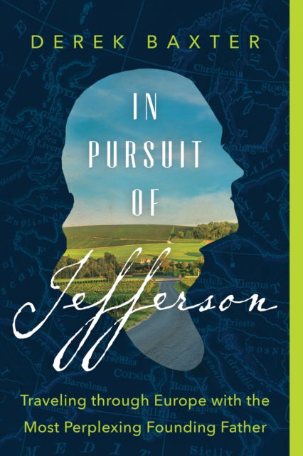 Cover for Derek Baxter · In Pursuit of Jefferson: Traveling through Europe with the Most Perplexing Founding Father (Paperback Book) (2023)