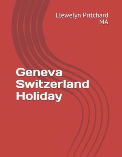 Cover for Llewelyn Pritchard · Geneva Switzerland Holiday (Paperback Bog) (2018)