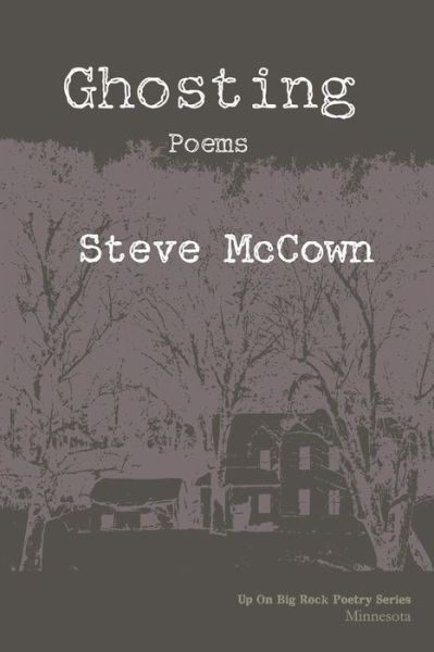 Ghosting - Steve McCown - Książki - Up on Big Rock Poetry Series - 9781733480406 - 5 sierpnia 2020