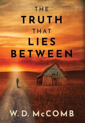 Cover for W D McComb · The Truth That Lies Between (Gebundenes Buch) (2019)