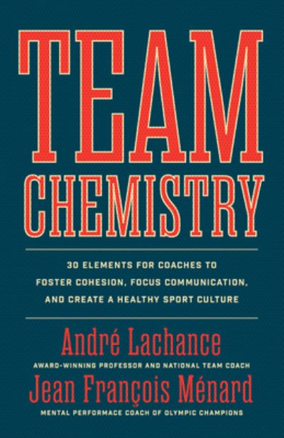 Team Chemistry - Andre Lachance - Książki - ECW Press - 9781770416406 - 19 kwietnia 2022