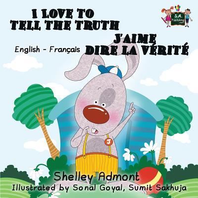 Cover for Shelley Admont · I Love to Tell the Truth J'aime dire la v?rit? (English French children's book): Bilingual French book for kids - English French Bilingual Collection (Paperback Book) (2016)
