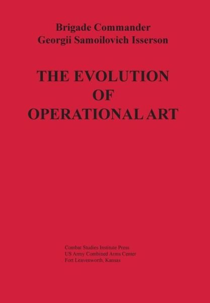 Cover for Combat Studies Institute Press · The Evolution of Operational Art (Paperback Bog) (2013)