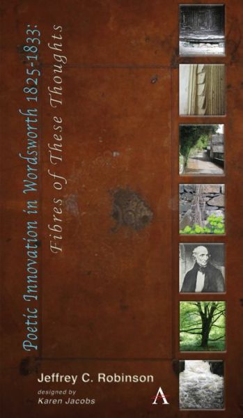 Cover for Jeffrey C. Robinson · Poetic Innovation in Wordsworth 1825–1833: Fibres of These Thoughts - Anthem Nineteenth-Century Series (Hardcover Book) (2019)