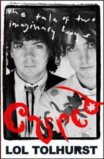 Cover for Lol Tolhurst · Cured: The Tale of Two Imaginary Boys (Hardcover Book) (2016)