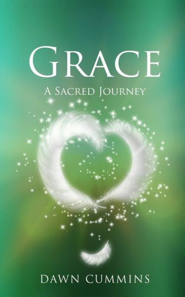 GRACE: A Sacred Journey - Dawn Cummins - Books - Rethink Press - 9781784529406 - May 25, 2021