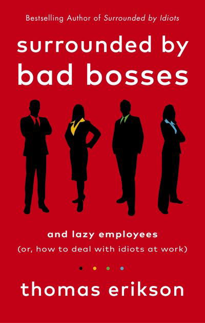 Cover for Thomas Erikson · Surrounded by Bad Bosses and Lazy Employees: or, How to Deal with Idiots at Work (Taschenbuch) (2021)