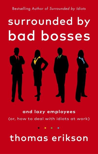 Cover for Thomas Erikson · Surrounded by Bad Bosses and Lazy Employees: or, How to Deal with Idiots at Work (Paperback Book) (2021)