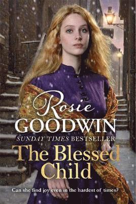 Cover for Rosie Goodwin · The Blessed Child: The perfect read from Britain's best-loved saga writer (Hardcover Book) (2018)