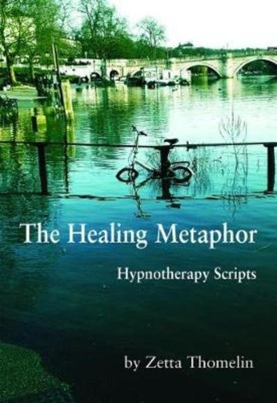 Cover for Zetta Thomelin · The Healing Metaphor: Hypnotherapy Scripts (Taschenbuch) (2018)