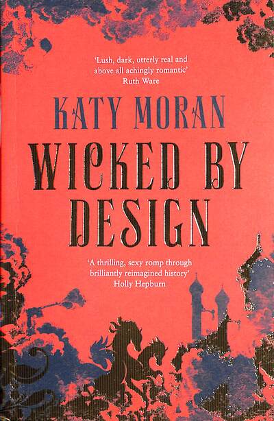 Wicked By Design - The Regency Romance Trilogy - Katy Moran - Książki - Bloomsbury Publishing PLC - 9781786695406 - 5 marca 2020