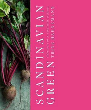 Scandinavian Green: Simple Ways to Eat Vegetarian, Every Day - Trine Hahnemann - Livros - Quadrille Publishing Ltd - 9781787135406 - 15 de outubro de 2020