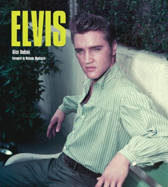 Elvis - Alice Hudson - Książki - FLAME TREE PUBLISHING - 9781787557406 - 4 października 2019