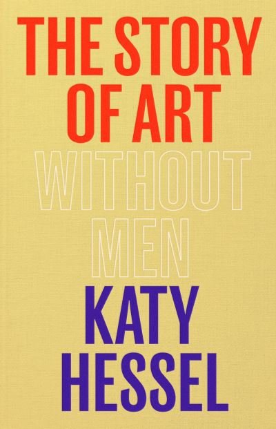 Cover for Katy Hessel · The Story of Art without Men (Innbunden bok) [Main edition]