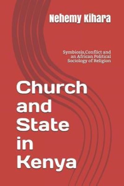 Cover for Nehemy Ndirangu Kihara Ph D · Church and State in Kenya (Pocketbok) (2018)