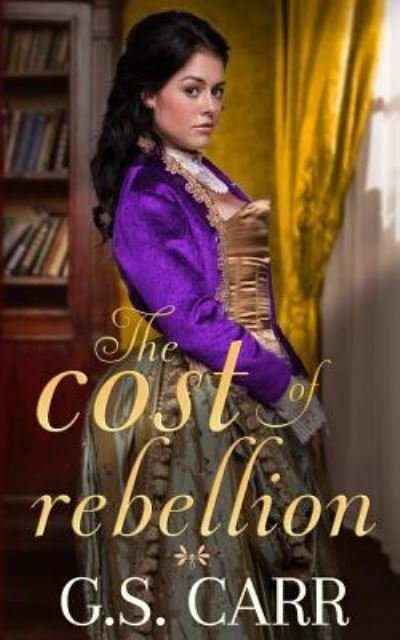 Cover for G S Carr · The Cost of Rebellion (Pocketbok) (2019)