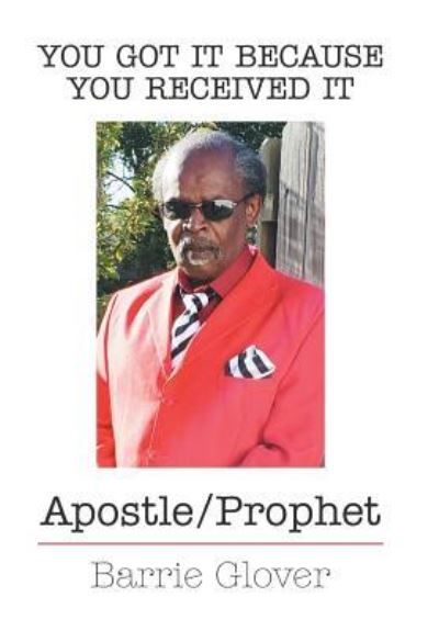 Cover for Barrie Glover · You Got It Because You Received It: Apostle / Prophet (Hardcover Book) (2019)