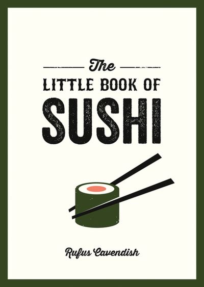 Cover for Rufus Cavendish · The Little Book of Sushi: A Pocket Guide to the Wonderful World of Sushi, Featuring Trivia, Recipes and More (Pocketbok) (2023)